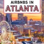9 Fantastic Airbnbs in Atlanta for an Epic Vacation