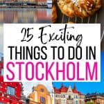A vertical image to save this post to Pinterest and it reads "25 exciting things to do in Stockholm" with four images of various things in Stockholm